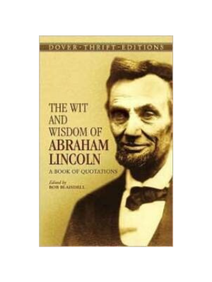 Wit and Wisdom of Abraham Lincoln, The: A Book of Quotations (Dover Thrift)