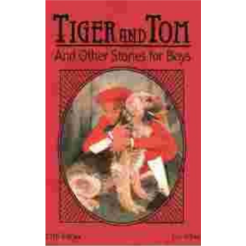 Tiger and Tom, and Other Stories for Boys Tiger and Tom, and Other Stories for Boys