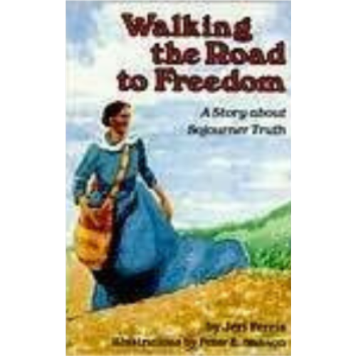 Walking the Road to Freedom: A Story about Sojourner Truth