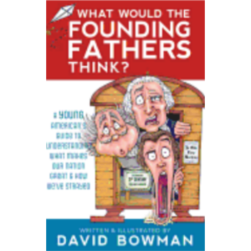 What Would the Founding Fathers Think? What Would the Founding Fathers Think?