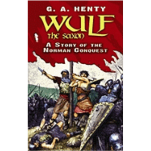 Wulf the Saxon: A Story of the Norman Conquest Wulf the Saxon: A Story of the Norman Conquest