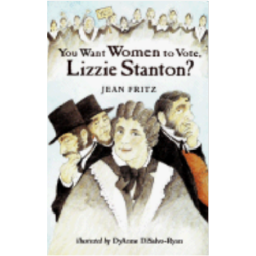 You Want Women to Vote, Lizzie Stanton?