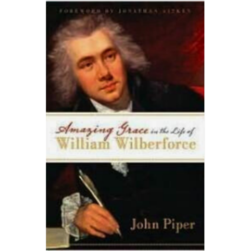 Amazing Grace in the Life of William Wilberforce