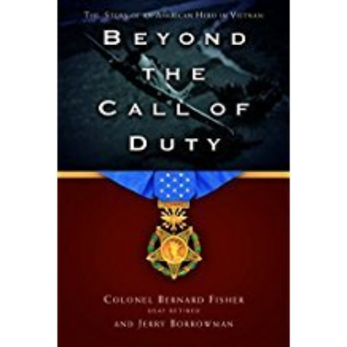 Beyond the Call of Duty: The Story of an American Hero in Vietnam