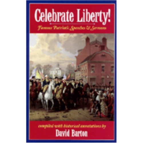 Celebrate Liberty! Famous Patiotic Speeches & Sermons Celebrate Liberty! Famous Patiotic Speeches & Sermons