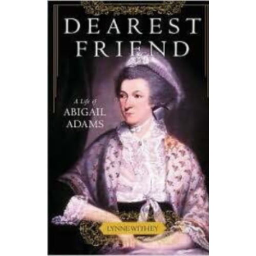 Dearest Friend: A Life of Abigail Adams
