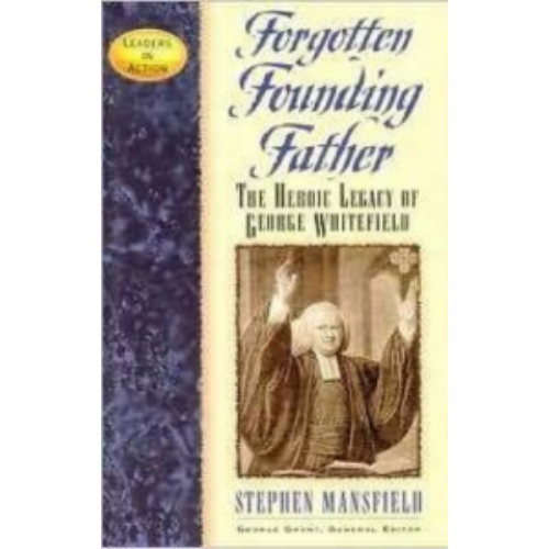 Forgotten Founding Father (George Whitefield) Forgotten Founding Father (George Whitefield)
