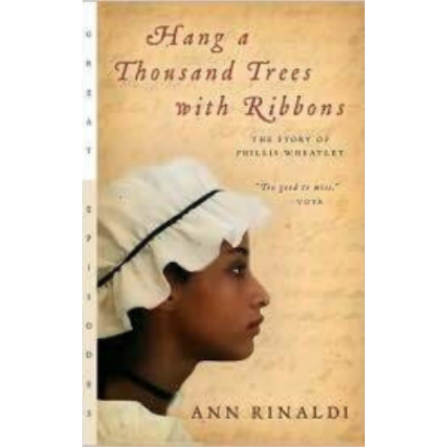 Hang A Thousand Trees with Ribbons: The Story of Phillis Wheatley Hang A Thousand Trees with Ribbons: The Story of Phillis Wheatley