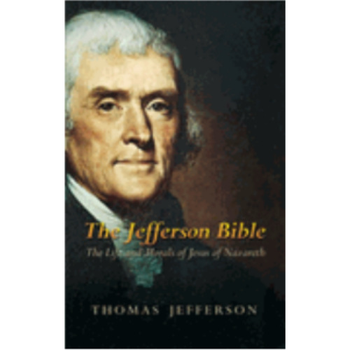 Jefferson Bible, The: The Life and Morals of Jesus of Nazareth