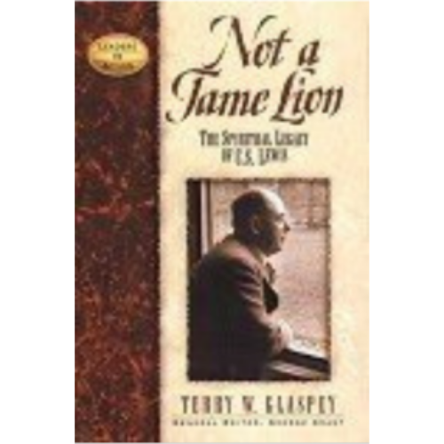 Not a Tame Lion: The Spiritual Legacy of C.S. Lewis and the Chronicles of Narnia
