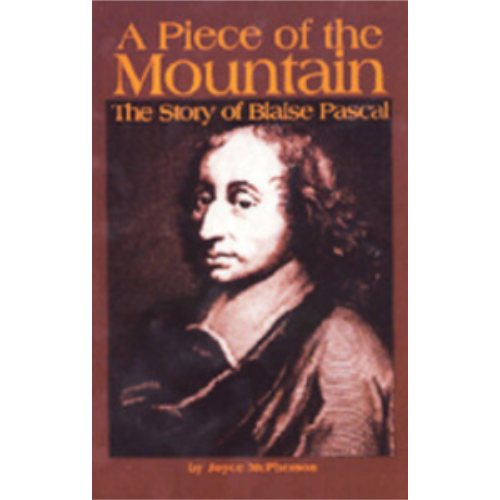 Piece of the Mountain, A: The Story of Blaise Pascal