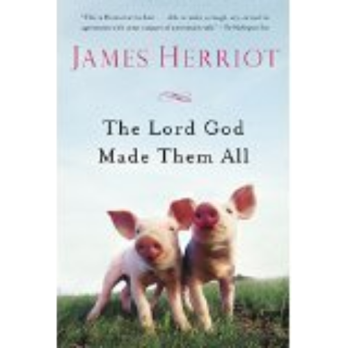 Lord God Made Them All, The (All Creatures Great and Small #4) Lord God Made Them All, The (All Creatures Great and Small #4)