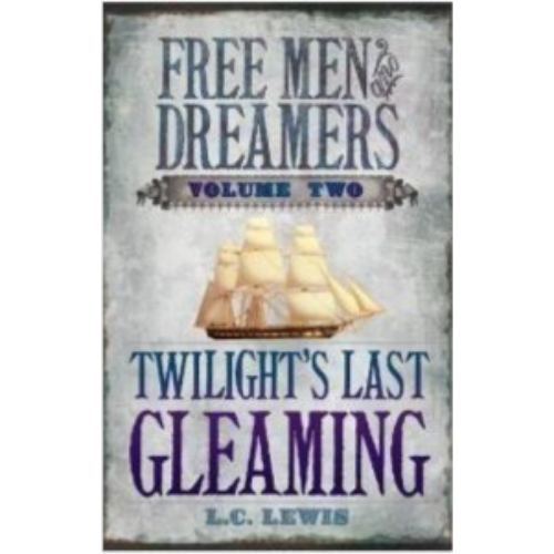 Twilights Last Gleaming (Free Men & Dreamers Vol. 2) Twilights Last Gleaming (Free Men & Dreamers Vol. 2)