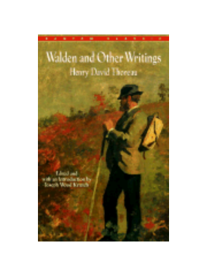 Walden and Other Writings Walden and Other Writings