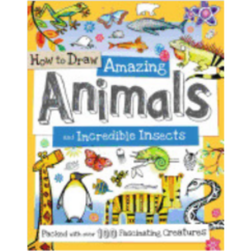 How to Draw Amazing Animals and Incredible Insects How to Draw Amazing Animals and Incredible Insects