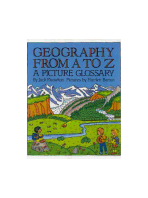 Geography from A to Z: A Picture Glossary Geography from A to Z: A Picture Glossary