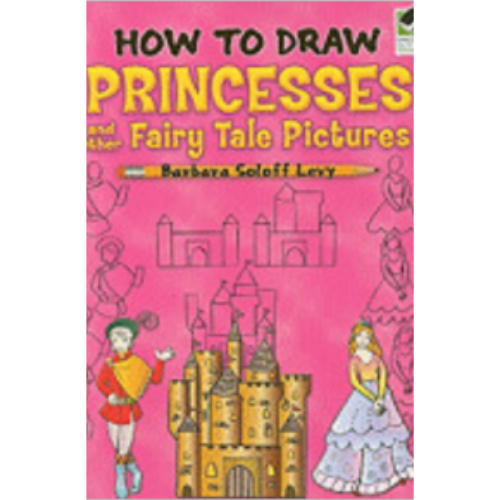 How to Draw Princesses and Other Fairy Tale Pictures