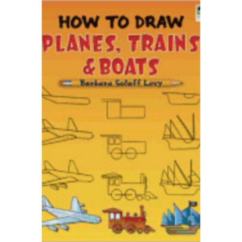 How to Draw Planes, Trains & Boats How to Draw Planes, Trains & Boats