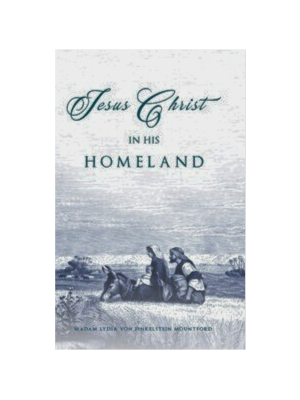 Jesus Christ In His Homeland (1911) Jesus Christ In His Homeland (1911)