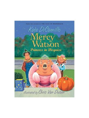 Mercy Watson: Princess in Disguise (Mercy Watson #04)