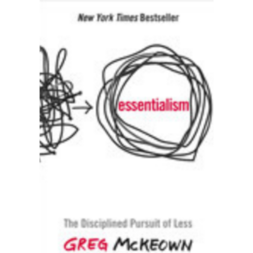 Essentialism: The Disciplined Pursuit of Less