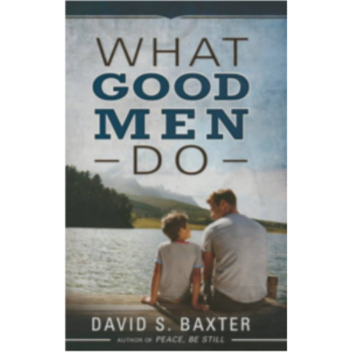 What Good Men Do What Good Men Do