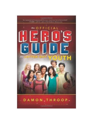 Official Hero's Guide for Latter-Day Youth Official Hero's Guide for Latter-Day Youth