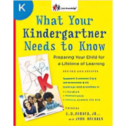 What Your Kindergartner Needs to Know: Preparing Your Child for a Lifetime of Learning (Revised, Updated)