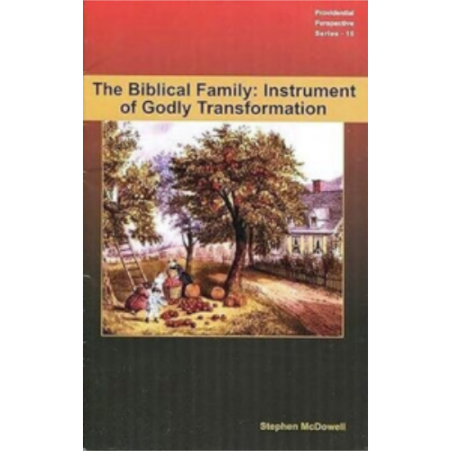 Biblical Family: Instrument of Godly Transformation, The