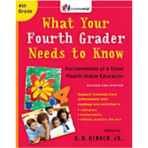 What Your Fourth Grader Needs to Know: Fundamentals of a Good Fourth-Grade Education (Revised)