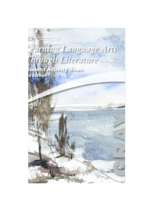 Learning Language Arts Through Literature - Gray Book Student Grade 8 Learning Language Arts Through Literature - Gray Book Student Grade 8