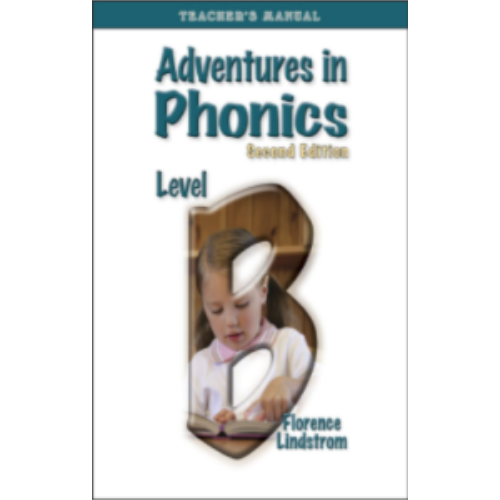 Adventures in Phonics B Teacher's Manual (2nd Edition) Adventures in Phonics B Teacher's Manual (2nd Edition)