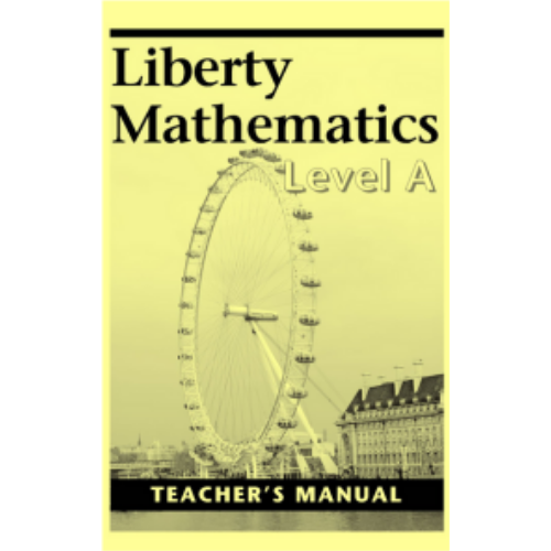 Liberty Mathematics Level A Teacher Manual