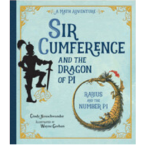 Sir Cumference and the Dragon of Pi
