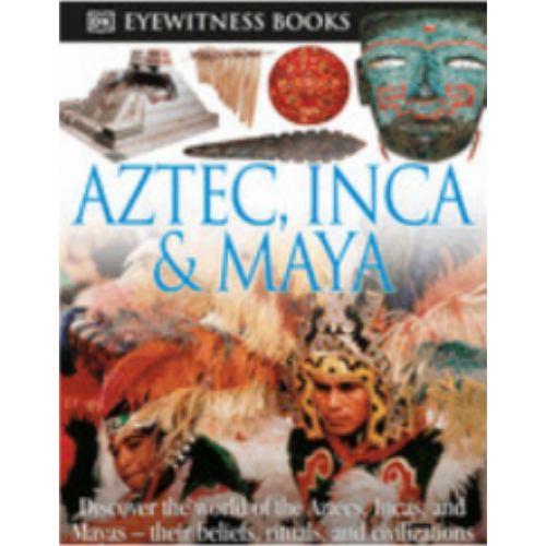 DK Eyewitness - Aztec, Inca & Maya (with CD-ROM) DK Eyewitness - Aztec, Inca & Maya (with CD-ROM)
