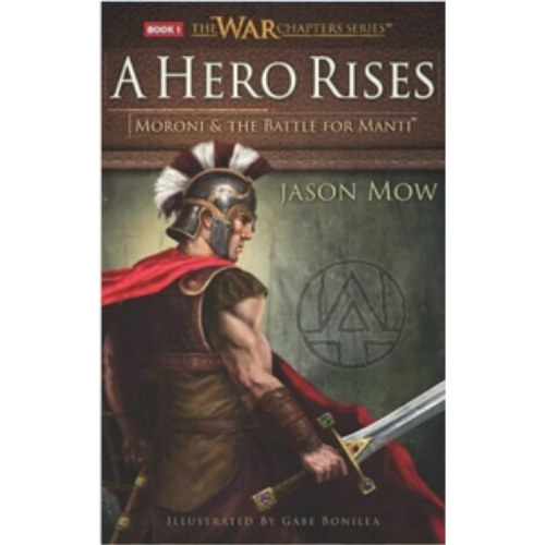 Hero Rises, A: Moroni and the Battle for Manti War Chapters Hero Rises, A: Moroni and the Battle for Manti War Chapters
