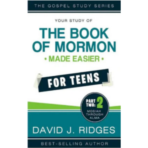 Book of Mormon Made Easier for Teens, Part 2 Book of Mormon Made Easier for Teens, Part 2