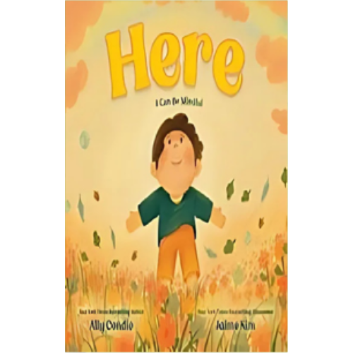 Here: I Can Be Mindful Here: I Can Be Mindful