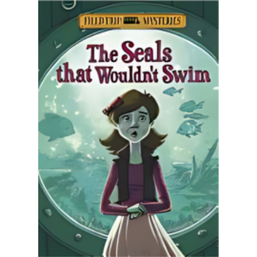 Seals That Wouldn't Swim (Field Trip Mysteries)
