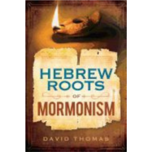 Hebrew Roots of Mormonism Hebrew Roots of Mormonism