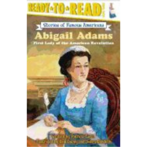 Abigail Adams: First Lady of the American Revolution Abigail Adams: First Lady of the American Revolution