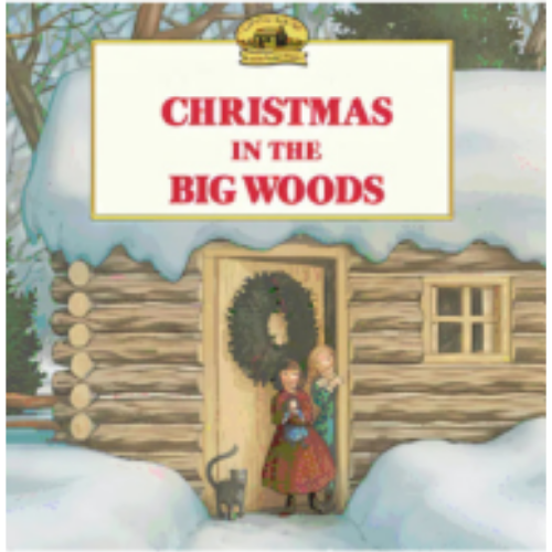 Christmas in the Big Woods (My First Little House) Christmas in the Big Woods (My First Little House)