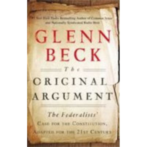 Original Argument: The Federalists' Case for the Constitution, Adapted for the 21st Century, The