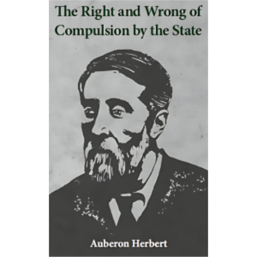 Right and Wrong of Compulsion by the State, The Right and Wrong of Compulsion by the State, The