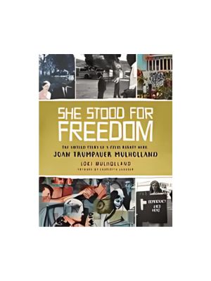 She Stood for Freedom: The Untold Story of a Civil Rights Hero