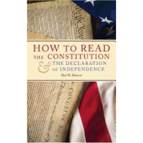 How to Read the Constitution and the Declaration of Independence