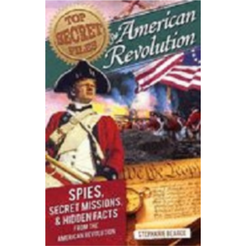 Top Secret Files - American Revolution: Spies, Secret Mission & Hidden Facts Top Secret Files - American Revolution: Spies, Secret Mission & Hidden Facts