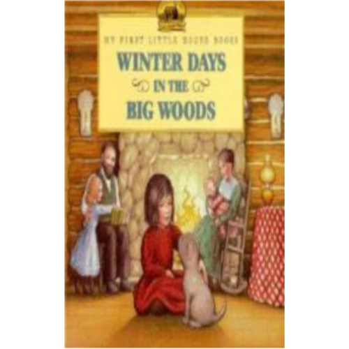 Winter Days in the Big Woods (My FIrst Little House) Winter Days in the Big Woods (My FIrst Little House)