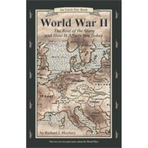 World War II: The Rest of the Story & How it Affects You Today World War II: The Rest of the Story & How it Affects You Today