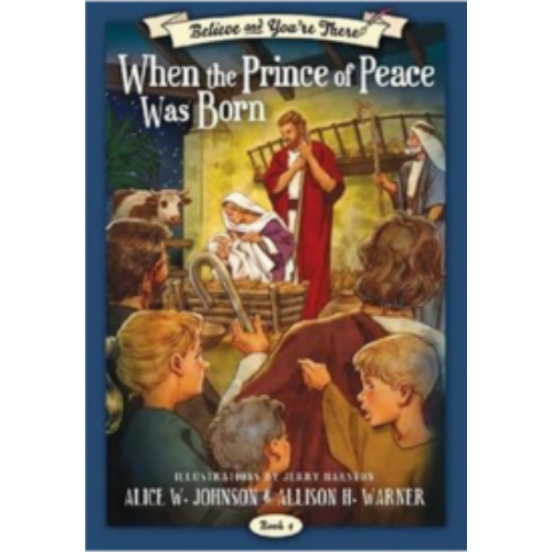 Believe and You're There #4: When the Prince of Peace Was Born